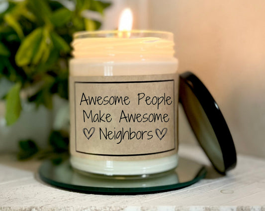 Awesome People Make Awesome Neighbors - Soy Candle