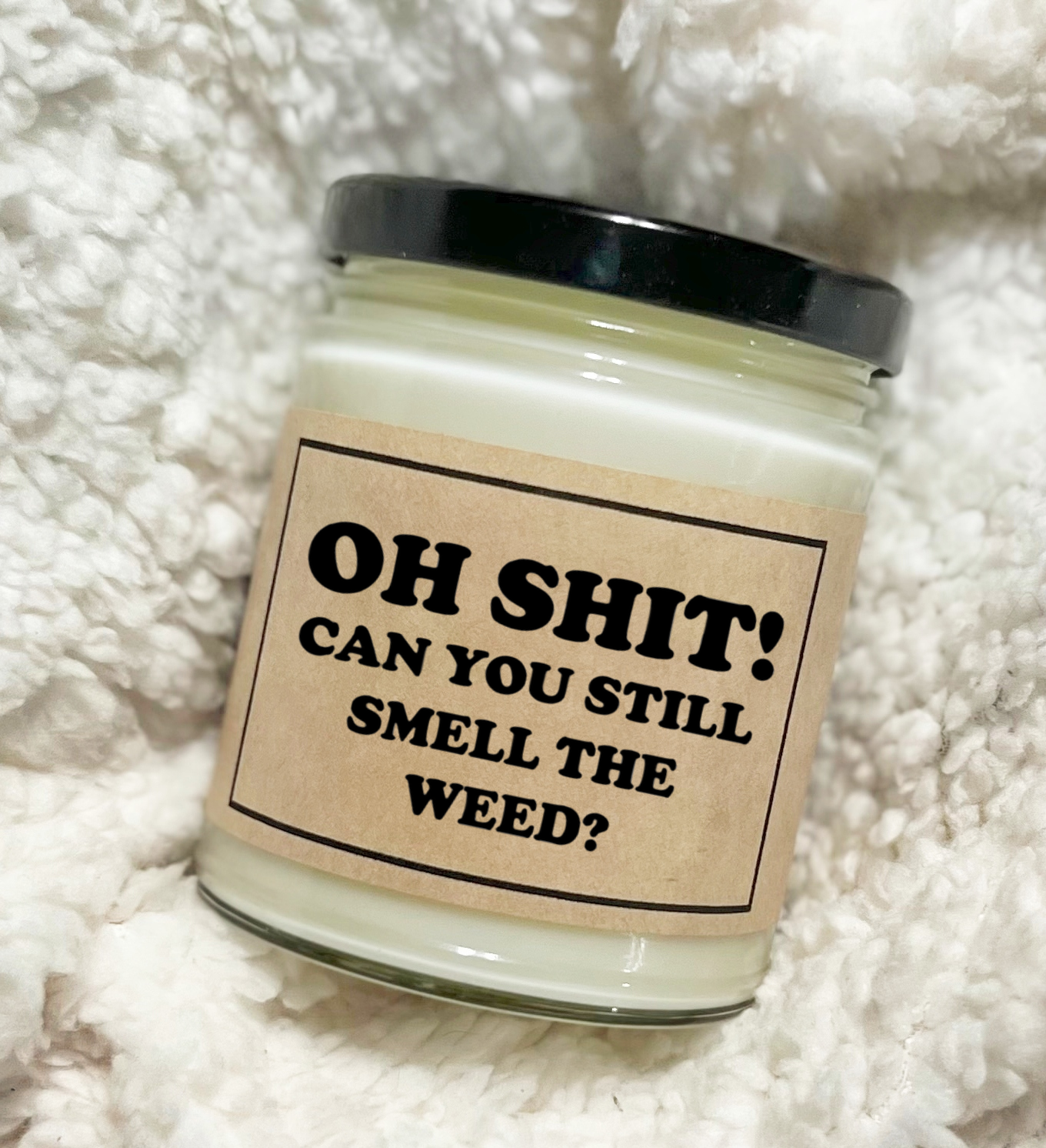 Oh Shit! Can You Still Smell The Weed? - Soy Candle