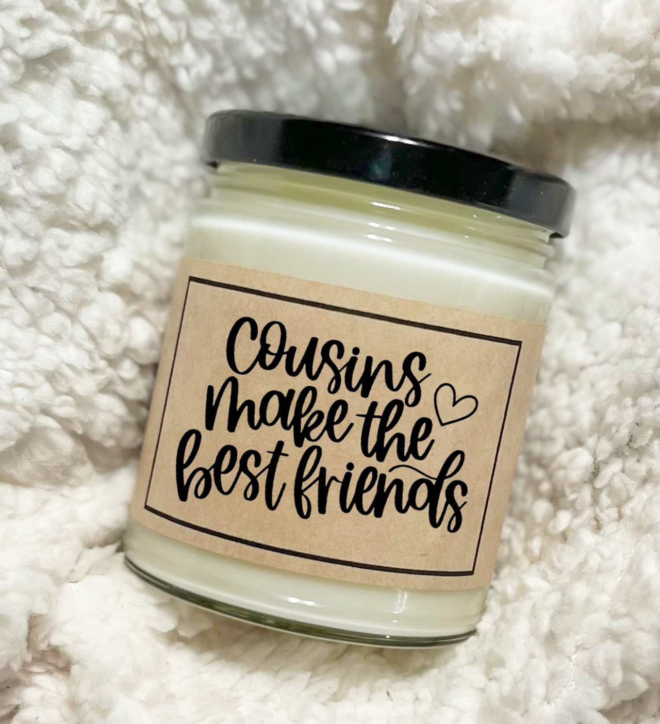Cousins Make The Best Friends - Soy Candle