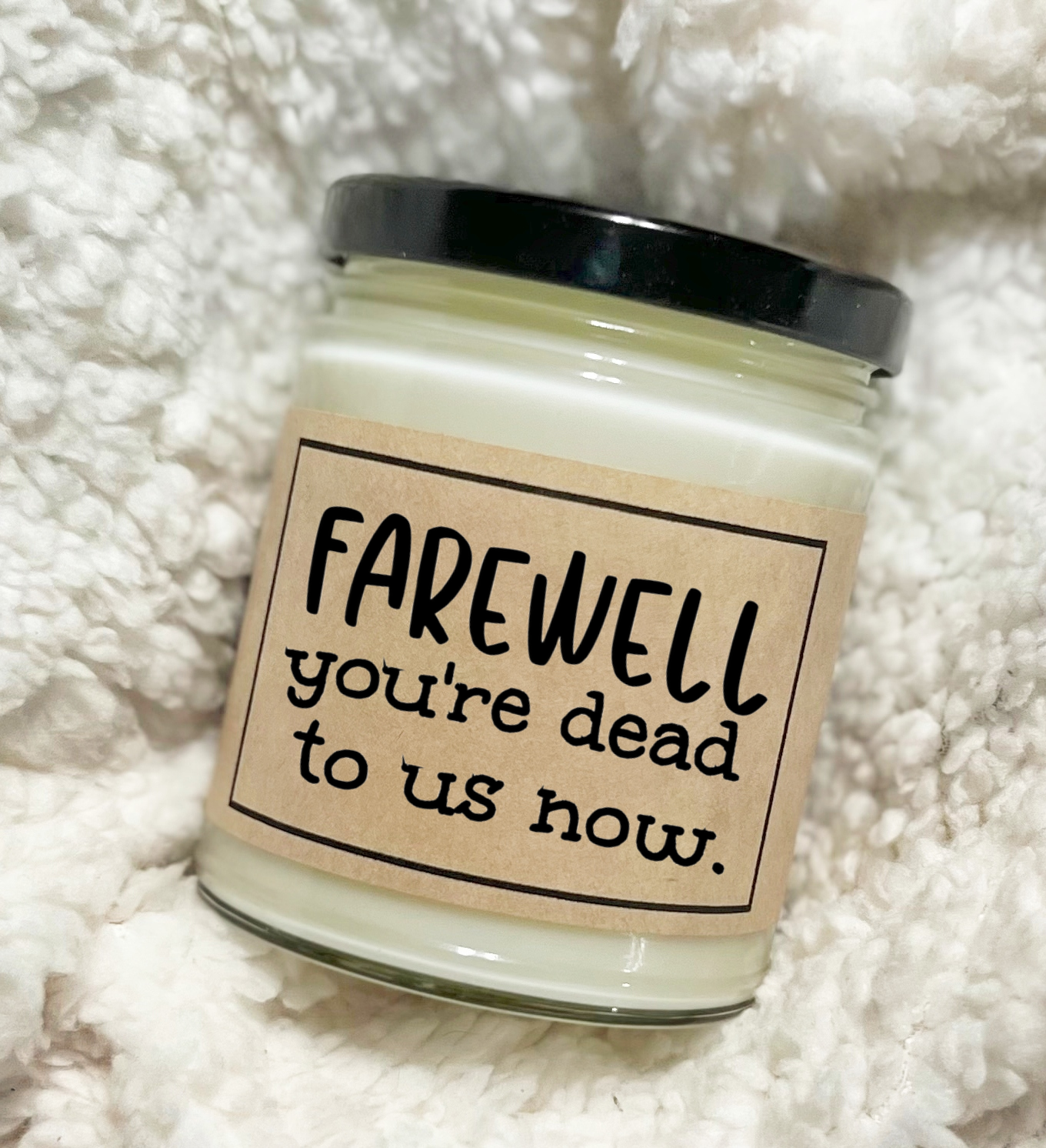Farewell You're Dead To Us Now - Soy Candle