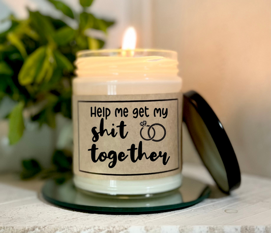 Help Me Get My Shit Together - Soy Candle
