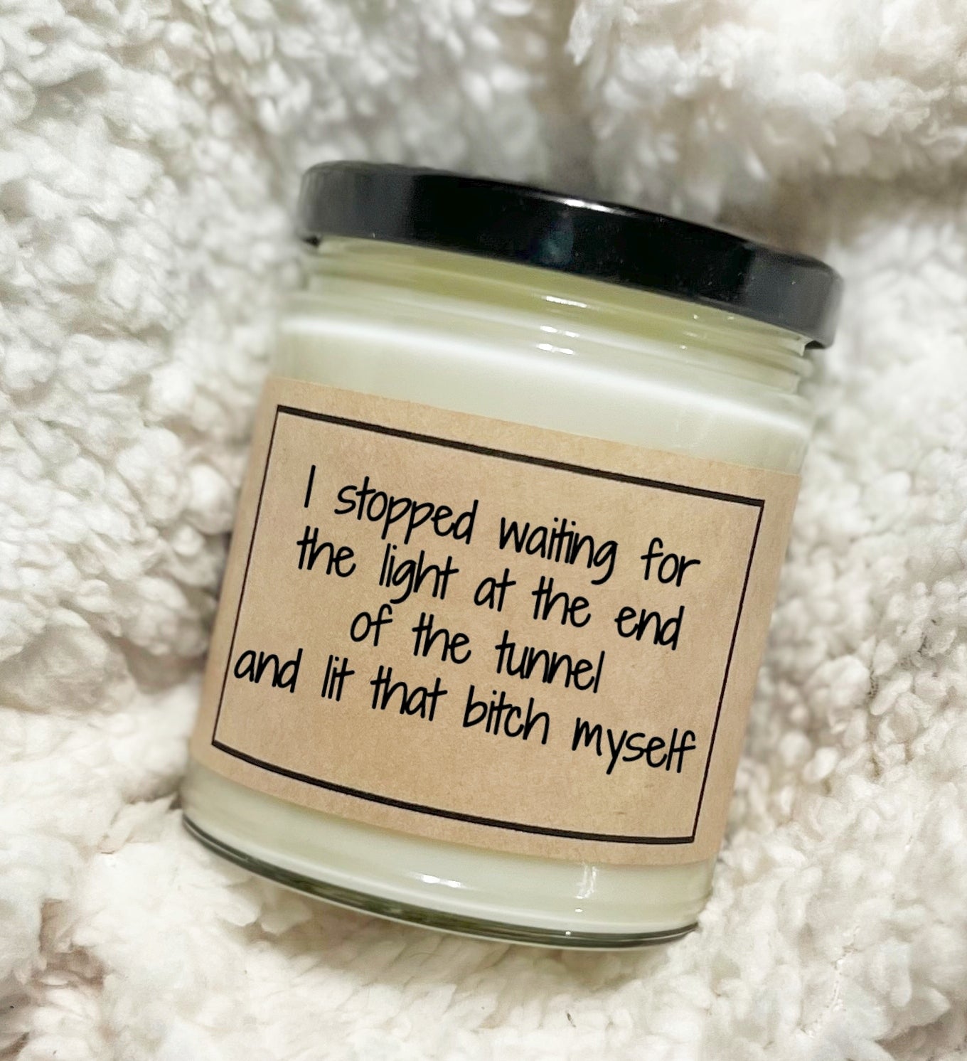 I Stopped Waiting For The Light At The End Of The Tunnel - Soy Candle