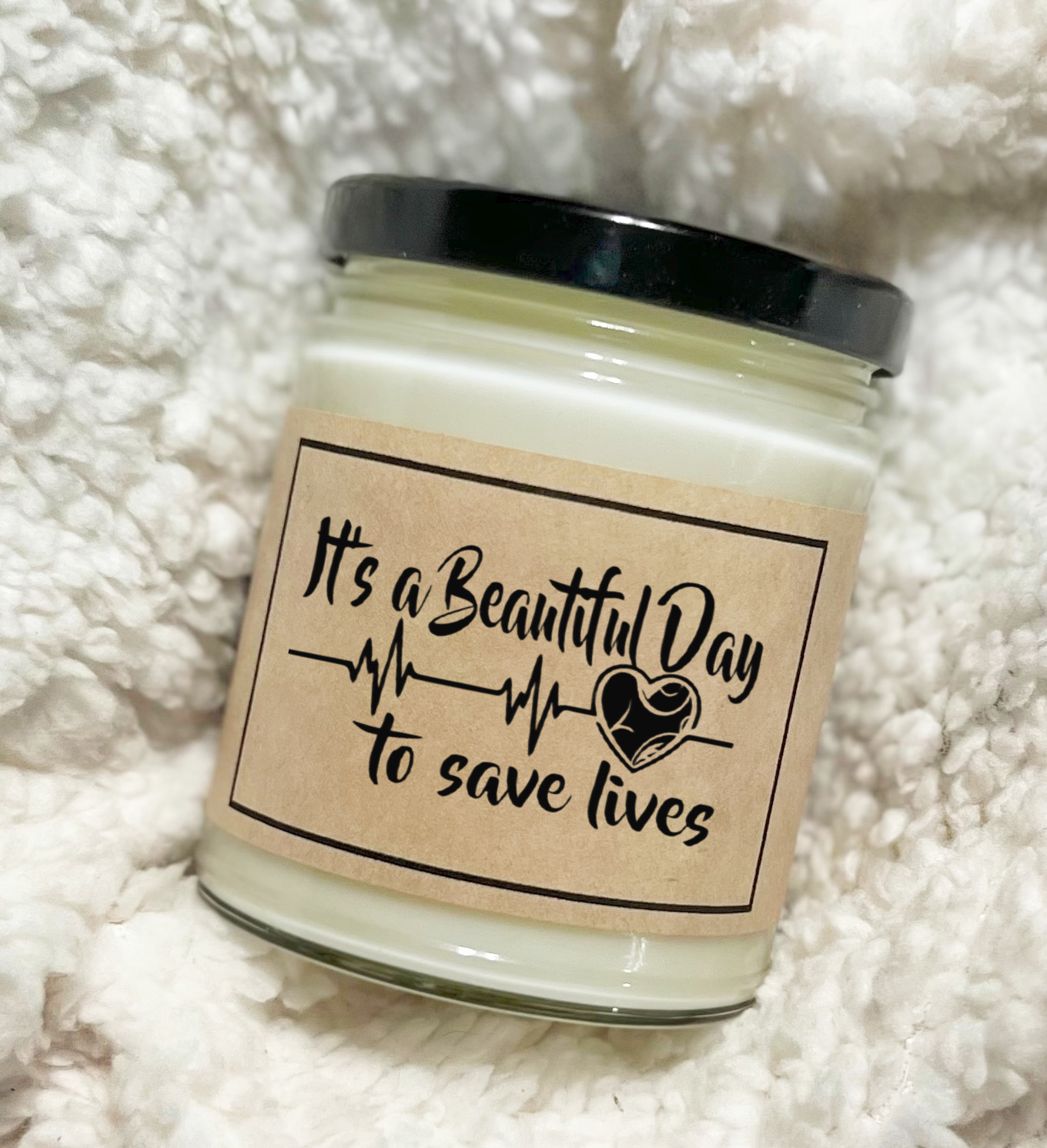 It's A Beautiful Day To Save Lives - Soy Candle
