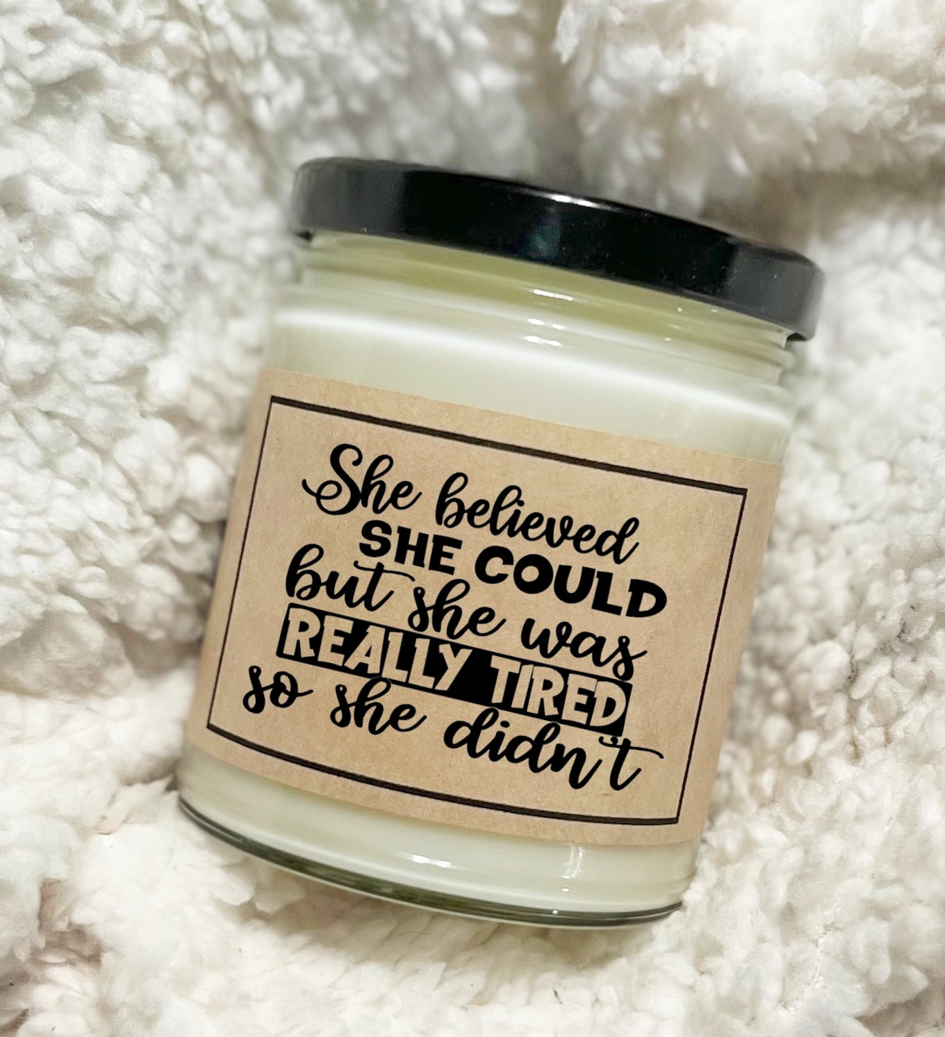 She Believed She Could But She Was Really Tired - Soy Candle