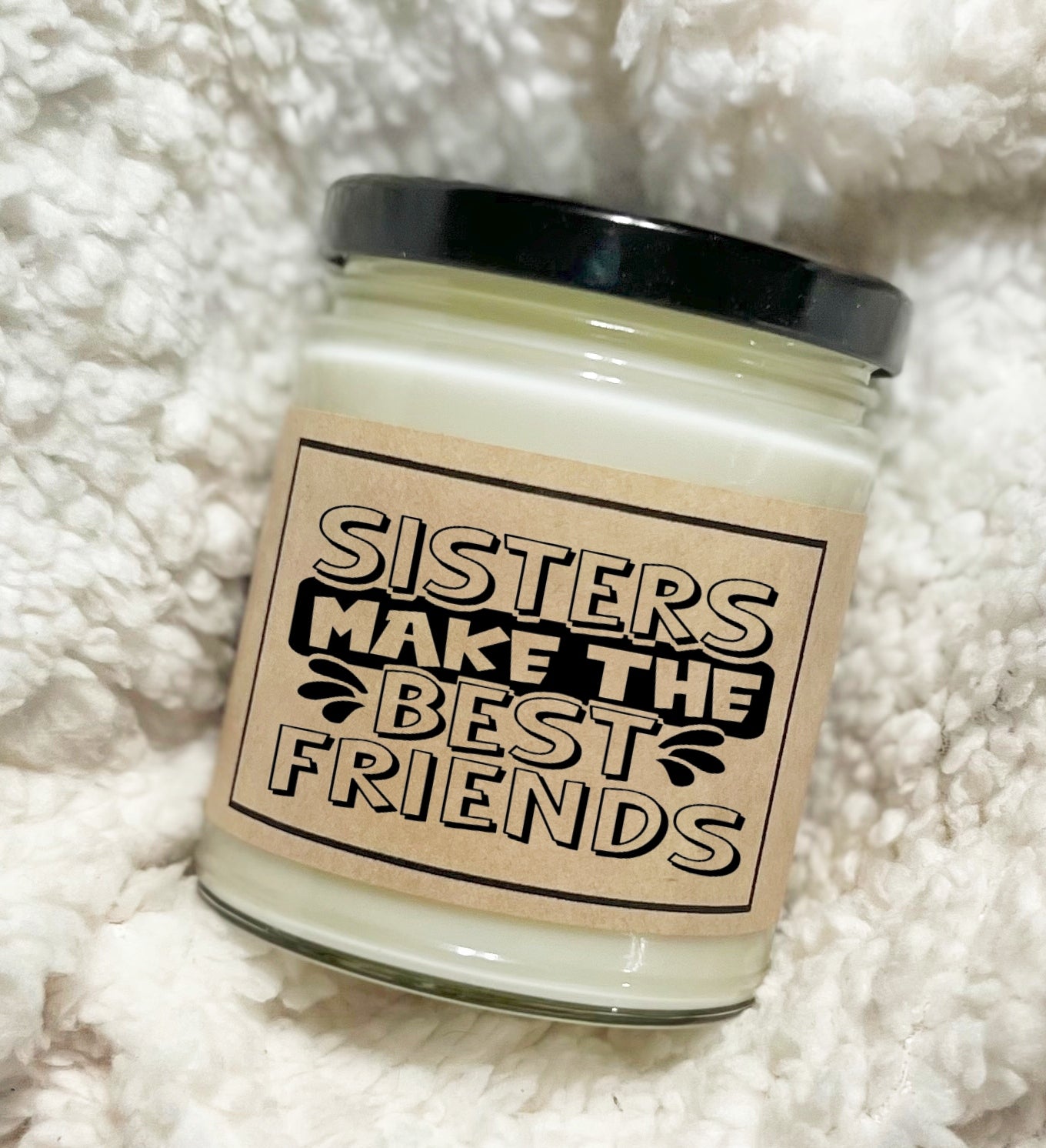 Sisters Make The Best Friends - Soy Candle