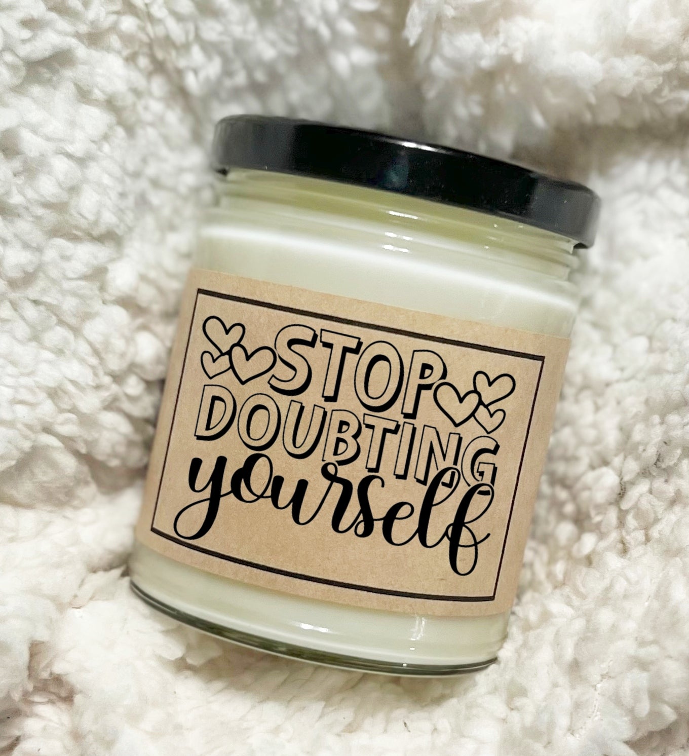 Stop Doubting Yourself - Soy Candle
