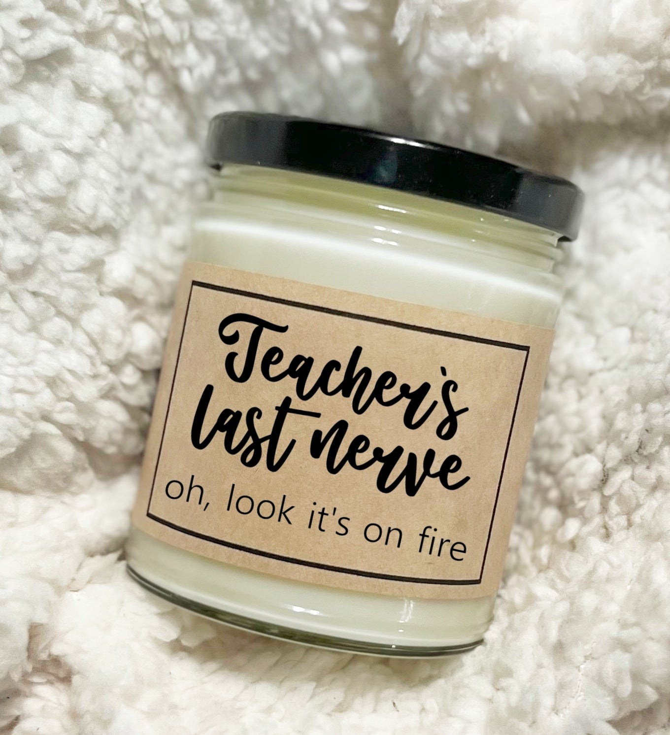 Teacher's Last Nerve - Soy Candle
