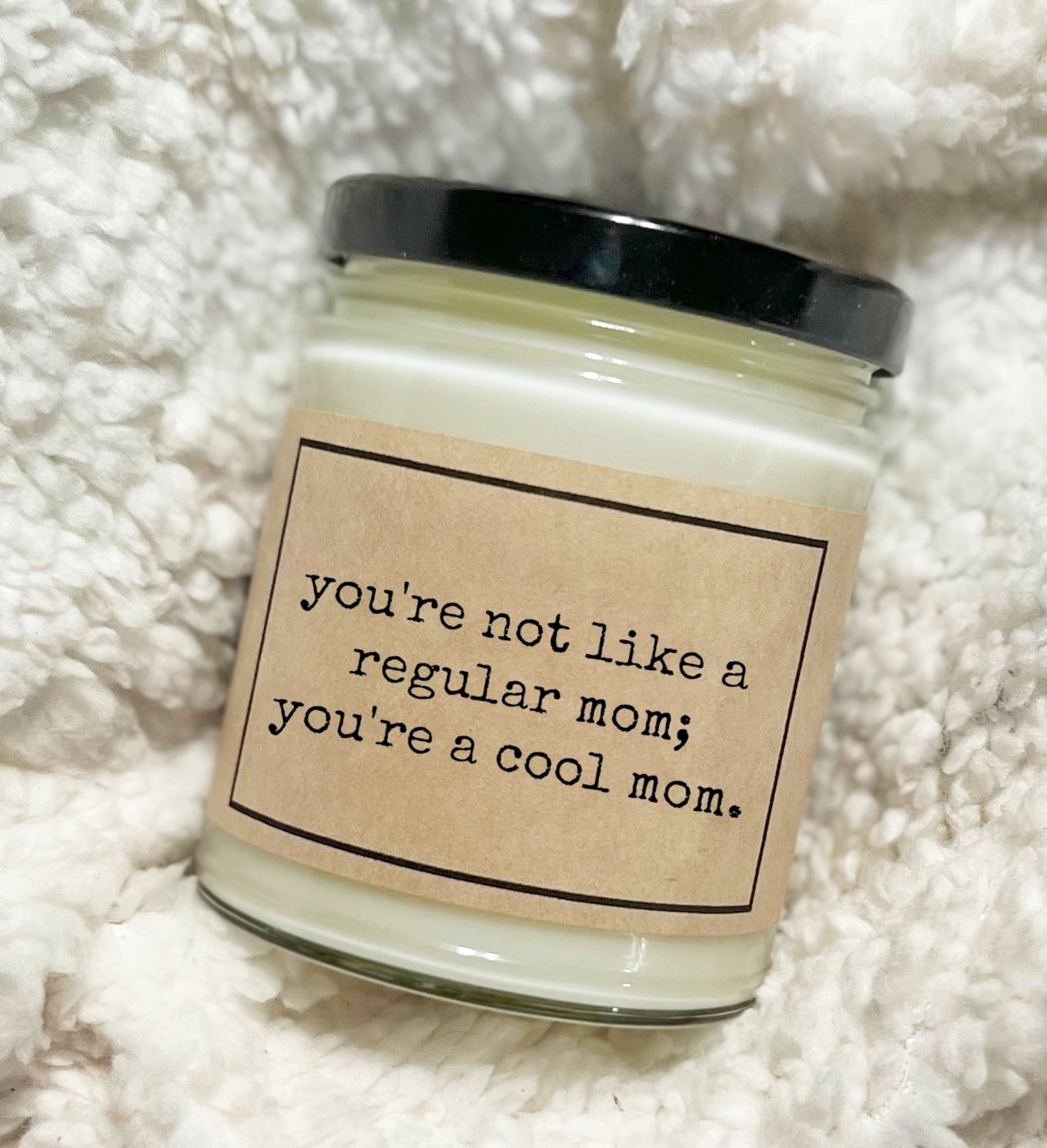 You're Not Like A Regular Mom - Soy Candle