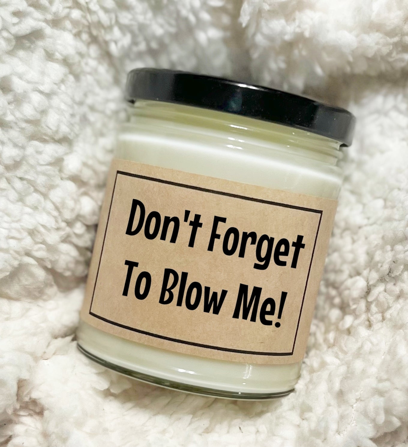 Don't Forget To Blow Me - Custom Candle