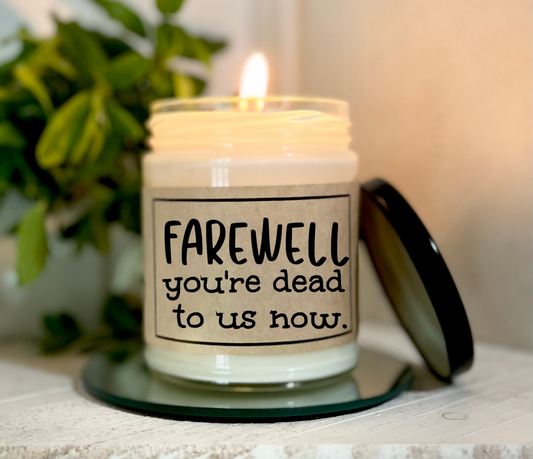 Farewell You're Dead To Us Now - Custom Candle