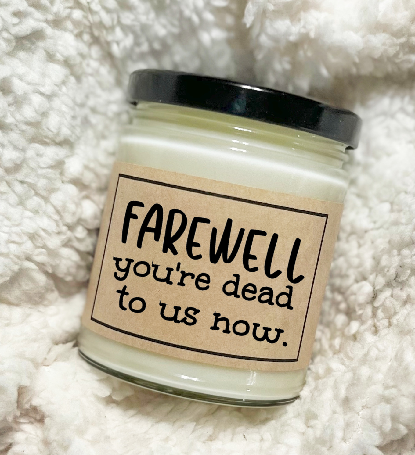 Farewell You're Dead To Us Now - Custom Candle