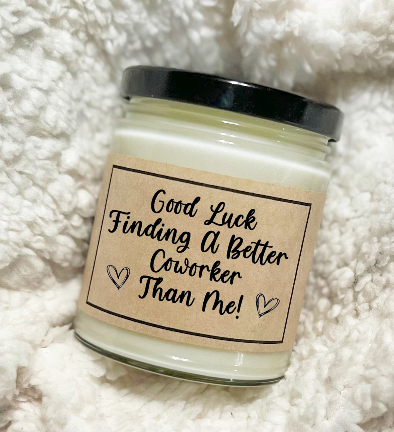 Good Luck Finding A Better Coworker Than Me - Custom Candle