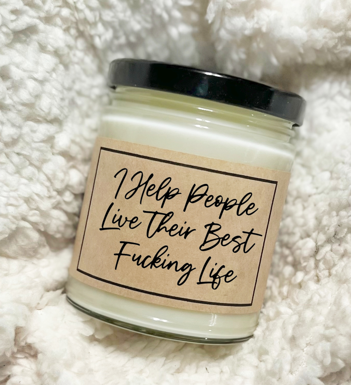 I Help People Live Their Best Fucking Life - Soy Candle