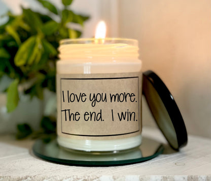 I Love You More The End I Win - Custom Candle