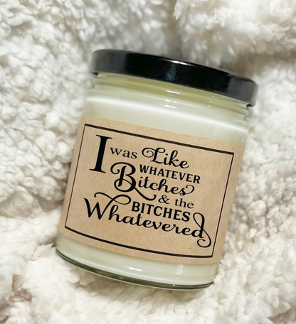 I Was Like Whatever Bitches - Custom Candle