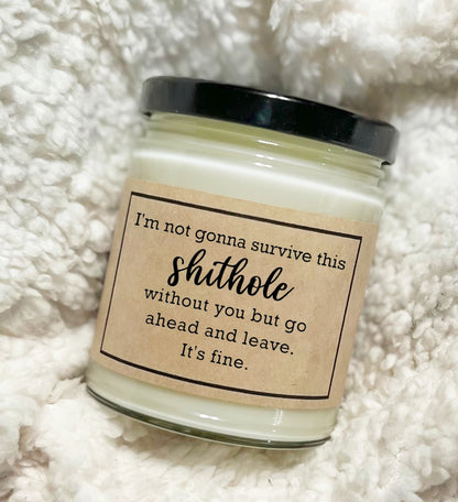 I'm Not Gonna Survive This Shithole Without You - Custom Candle