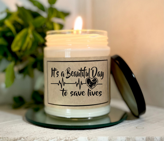 It's A Beautiful Day To Save Lives - Custom Candle