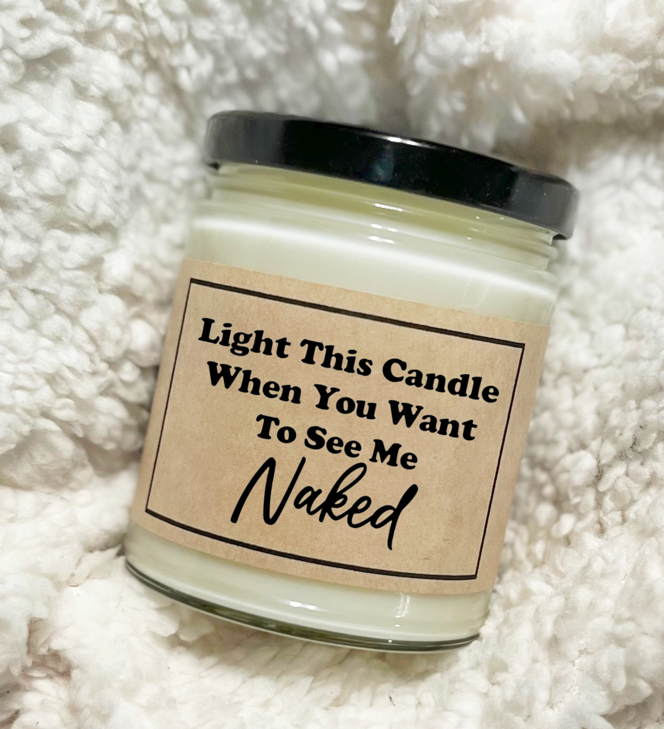 Light This Candle When You Want To See Me Naked - Soy Candle