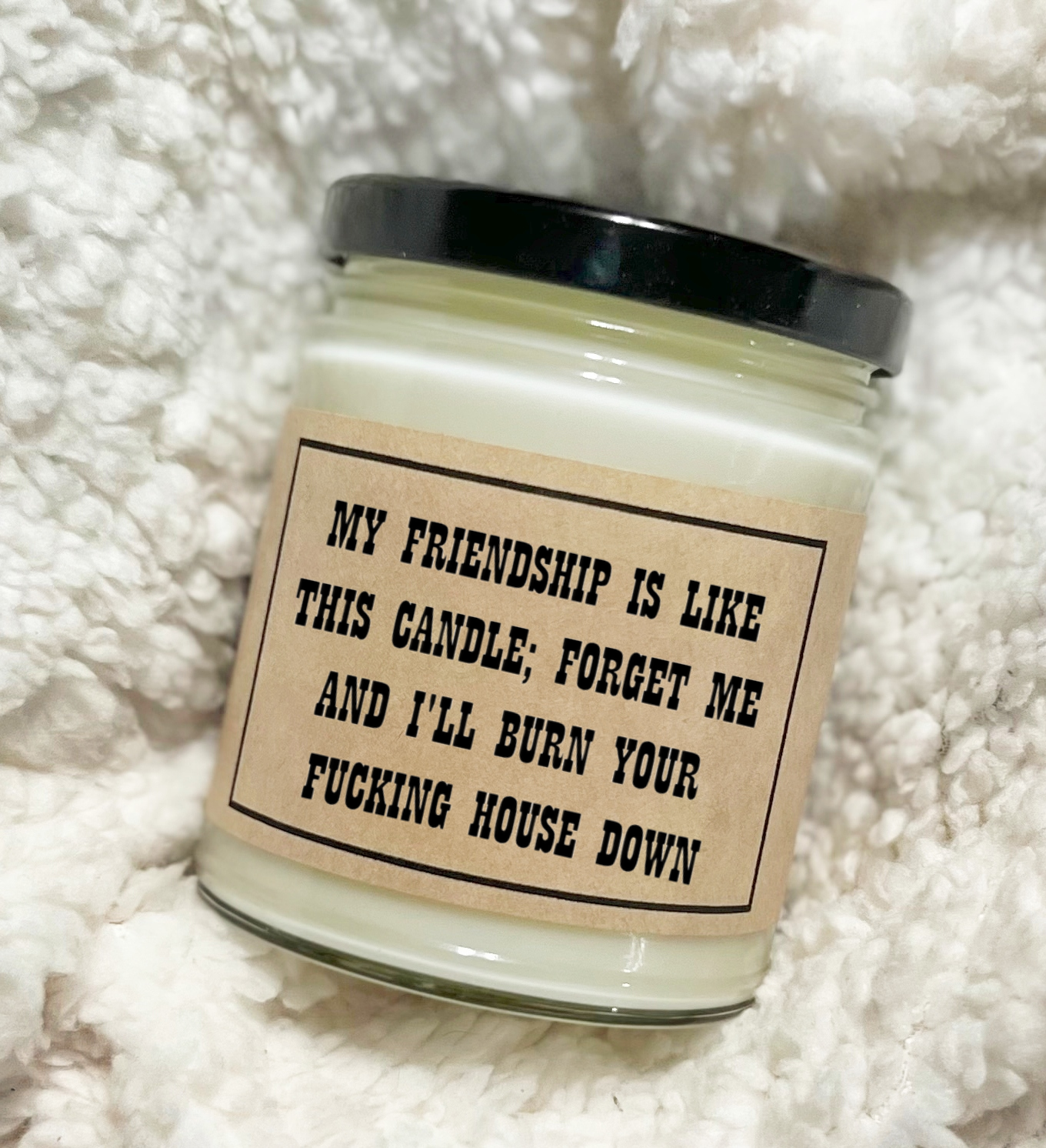 My Friendship Is Like This Candle - Custom Candle