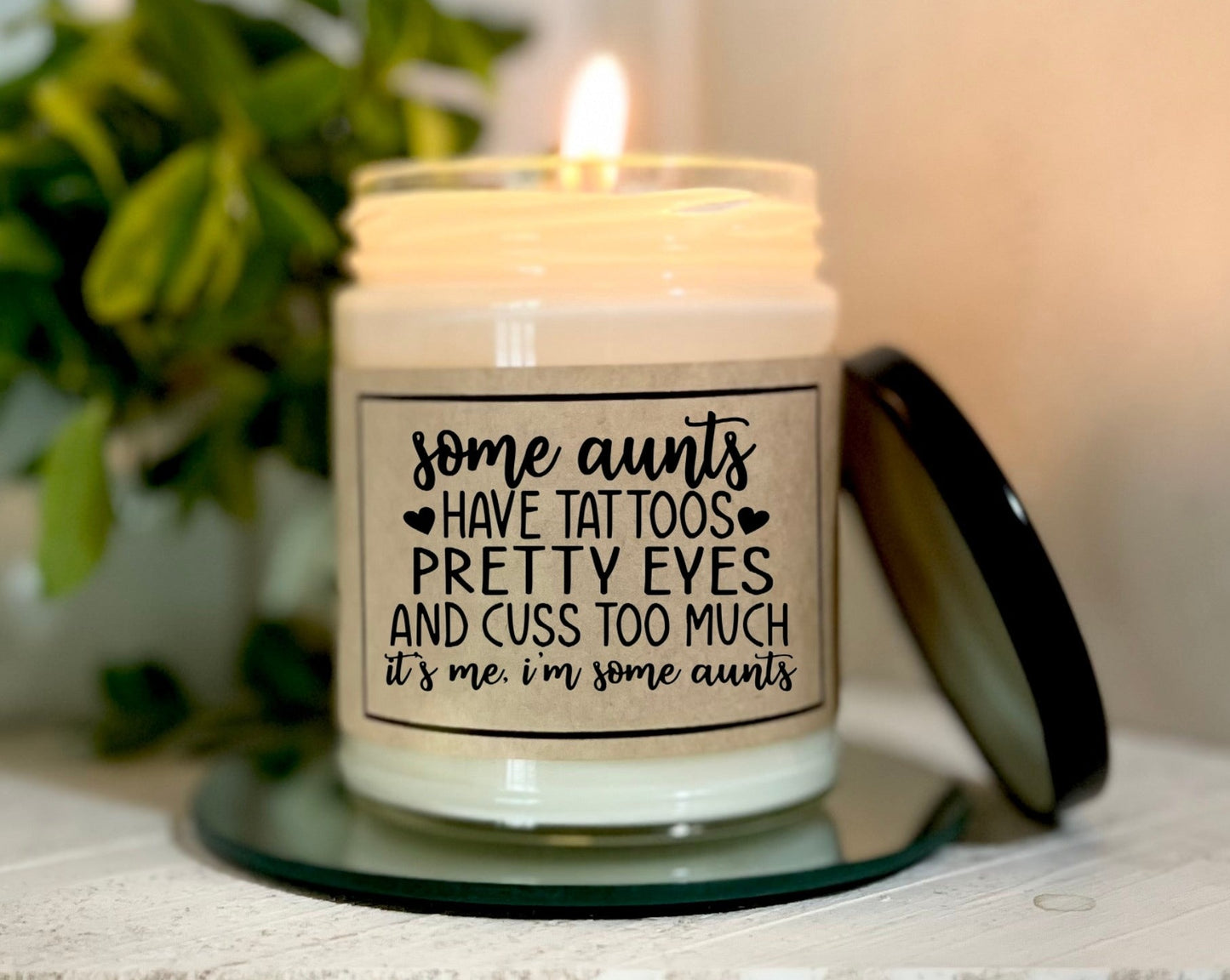 Some Aunts Have Tattoes - Custom Candle