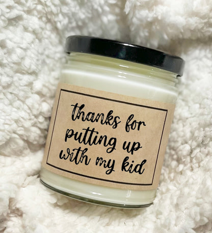 Thanks For Putting Up With My Kid - Soy Candle