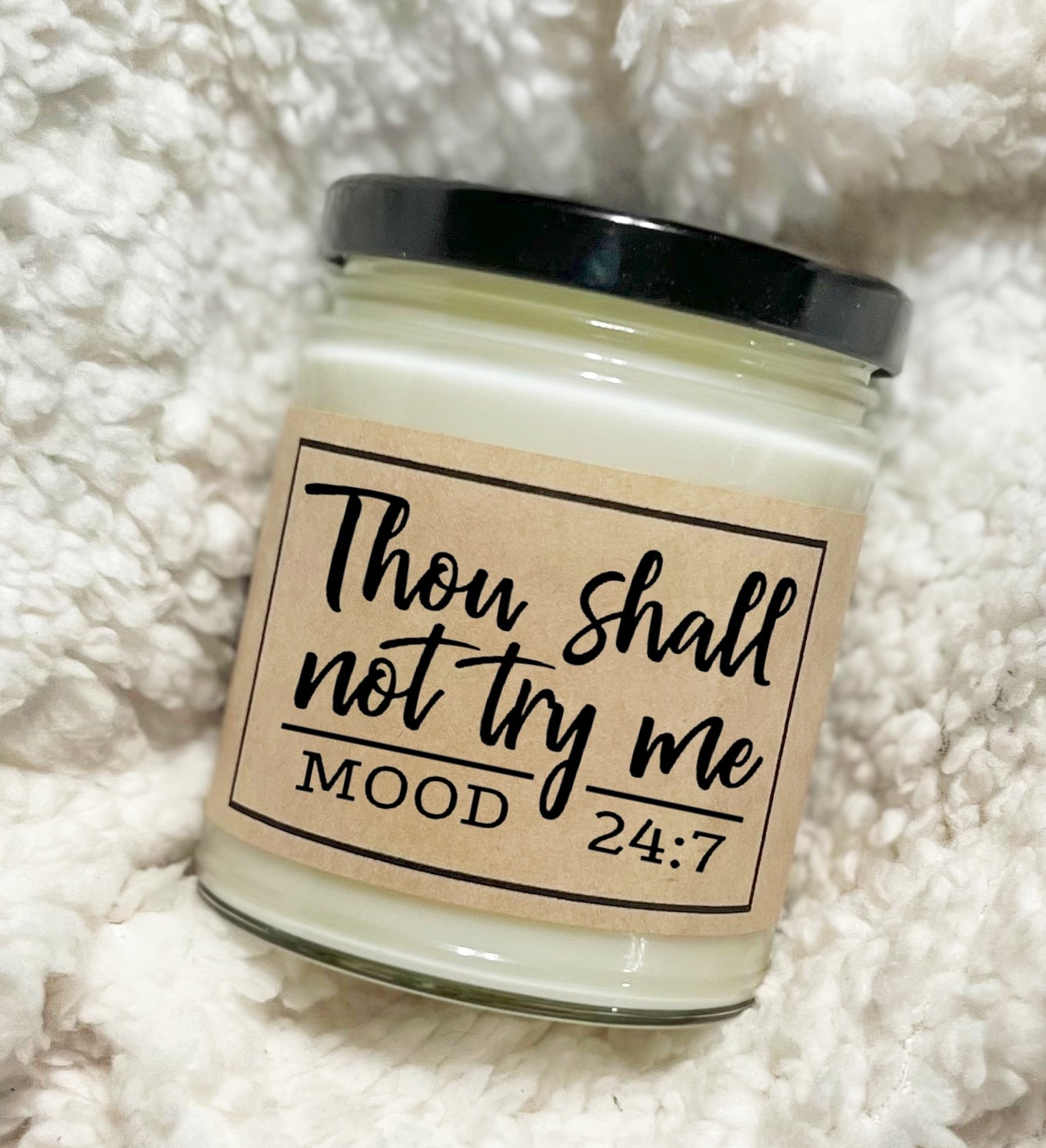 Thou Shall Not Try Me Mood 24:7 - Custom Candle