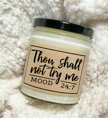 Thou Shall Not Try Me Mood 24:7 - Custom Candle